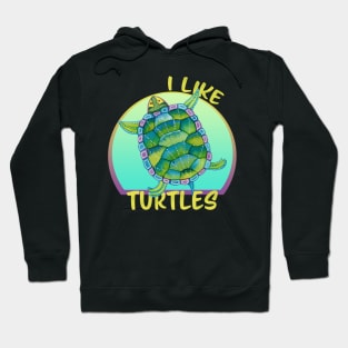 I Like Turtles - Green Animal Lover Hoodie